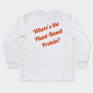 Where's the Plant Based Protein Vegan Kids Long Sleeve T-Shirt